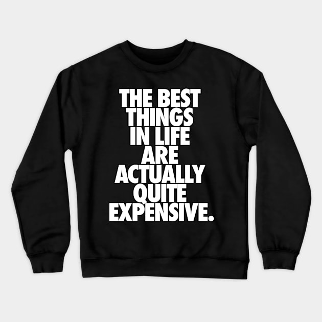 Demotivational quote. The best things in life.. Crewneck Sweatshirt by ölümprints